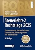 Steuerlehre 2 Rechtslage 2025: Einkommensteuer, Körperschaftsteuer, Gewerbesteuer, Bewertungsgesetz und Erbschaftsteuer (Bornhofen Steuerlehre 2 LB)