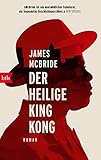 Der heilige King Kong: Roman - James McBride Übersetzer: Werner Löcher-Lawrence 