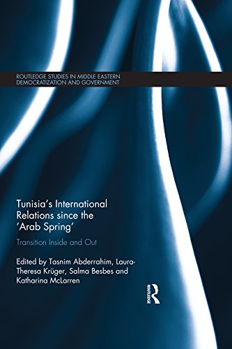 Tunisia's International Relations since the 'Arab Spring': Transition Inside and Out (Routledge Studies in Middle Eastern Democratization and Government Book 17)
