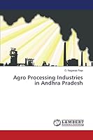 Agro Processing Industries in Andhra Pradesh 3659806099 Book Cover