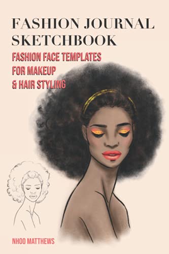 Fashion Journal Sketchbook, Fashion Face Templates for Makeup and Hair Styling: 100 Model Face Templates with 10 Facial Styles (Fashion Sketchbooks and Journals)
