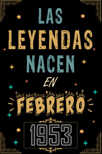 CUADERNO, LAS LEYENDAS NACEN EN FEBRERO 1953: Regalo de 70 cumpleaños para mujeres y hombres, ideas de 70 cumpleaños... un cumpleaños... divertido, ... regalo de 70 cumpleaños para él/ella.