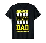 Greatest Uber Driver Ever Dad Funny Meme T-Shirt