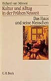  Kultur und Alltag in der frühen Neuzeit, 3 Bde., Bd.1, Das Haus und seine Menschen: 16.-18. Jahrhundert