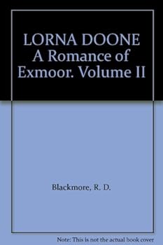 LORNA DOONE A Romance of Exmoor. Volume II