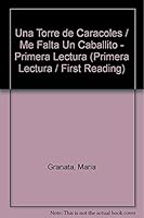 Una Torre De Caracoles Y Me Falta Un Cabaillto/ Towers of Sea Shells and I Am Missing a Pony (Primera Lectura / First Reading) 9501108600 Book Cover