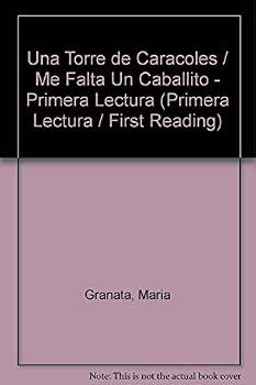 Una Torre De Caracoles Y Me Falta Un Cabaillto/ Towers of Sea Shells and I Am Missing a Pony (Primera Lectura / First Reading)