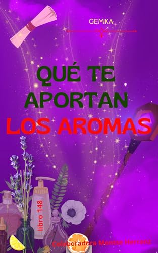Qué te aportan los Aromas en tu Vida (Spanish Edition)