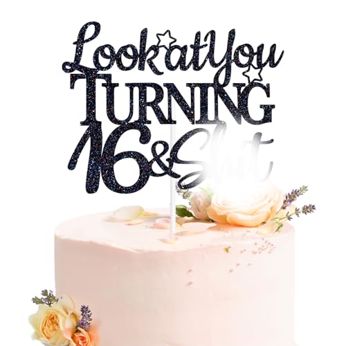 Look at You Turning 16 & Shit Cake Topper, Cheers to 16 Years/Sweet 16, Happy 16th Birthday Party Decorations