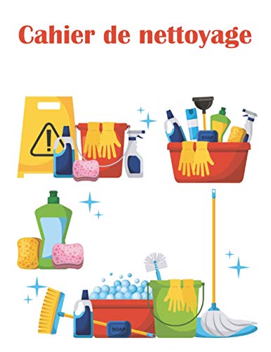 Cahier de nettoyage: Le carnet idéal pour le suivi du nettoyage de vos locaux et bâtiments.