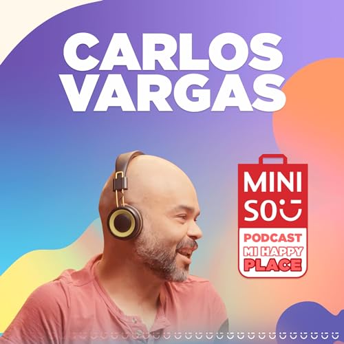 Couverture de #MiHappyPlace: Ep 5 - Carlos Vargas
