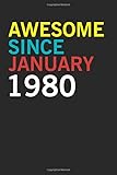 awesome since january 1980: birthday gift for 40 year old party. blank lined journal for your retro friend and family. 6x9 inches, 100 pages.