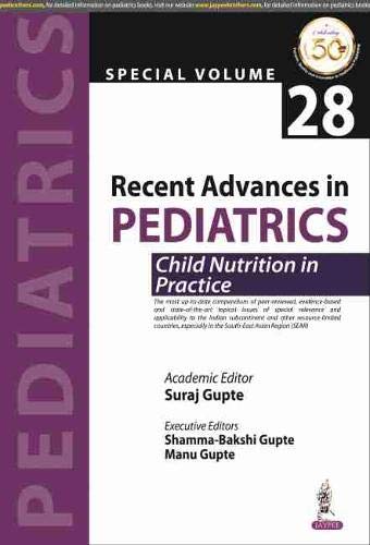 Recent Advances in Pediatrics: Child Nutrition in Practice: Special Volume 28