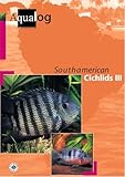 South American Cichlids III (AQUALOG-Reference Books)