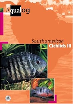 Paperback South American Cichlids III (AQUALOG-Reference Books) Book