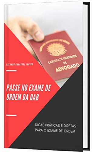 PASSE NO EXAME DE ORDEM DA OAB: Dicas Práticas e Diretas para o Exame de Ordem