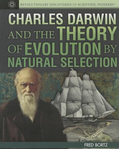 Charles Darwin and the Theory of Evolution by Natural Selection (Revolutionary Discoveries of Scientific Pioneers)