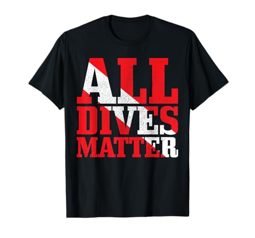 All Dives Matter Funny Scuba Diving Scuba Diver Gift T-Shirt