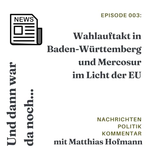 Wahlauftakt in Baden-W&uuml;rttemberg und Mercosur im Licht der EU