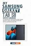  My Samsung Galaxy Tab S8 Series Handbook : A comprehensive and exclusive self-guided manual to master your Galaxy Tab S8, S8+, S8 Ultra like a pro (English Edition)