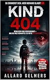 KIND 404, ein psychologischer Thriller: Wenn dein Kind verschwindet – und die Welt behauptet, es hätte nie existiert