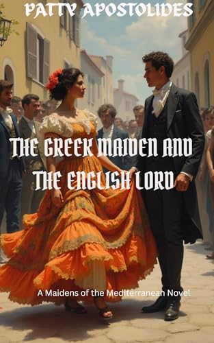 The Greek Maiden and the English Lord (Maidens of the Mediterranean: A Historical Romance Series)