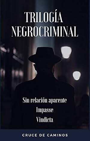 Trilogía Negrocriminal: Libros 1-3 (Sin relación aparente, Impasse, Vindicta): La selección de relato negrocriminal del año (Antología Negrocriminal Cruce de Caminos nº 5)