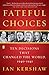 Fateful Choices: Ten Decisions That Changed the World, 1940-1941