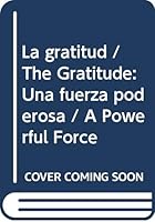 La gratitud / The Gratitude: Una fuerza poderosa / A Powerful Force 9583031119 Book Cover