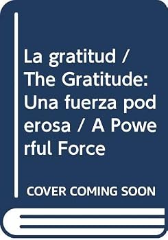 Paperback La gratitud / The Gratitude: Una fuerza poderosa / A Powerful Force (Spanish Edition) [Spanish] Book