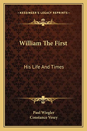 William The First: His Life And Times