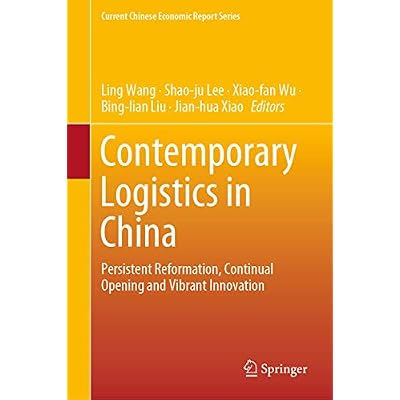 Contemporary Logistics in China: Persistent Reformation, Continual Opening and Vibrant Innovation