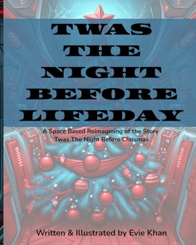 Twas the Night Before Lifeday: A Space Based Reimagining of the Story Twas The Night Before Chrismas