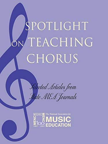 Spotlight on Teaching Chorus: Selected Articles from State MEA Journals (Spotlight Series)