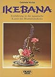  Ikebana. Einführung in die japanische Kunst des Blumensteckens.