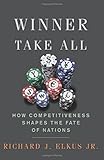 Winner Take All: How Competitiveness Shapes the Fate of Nations