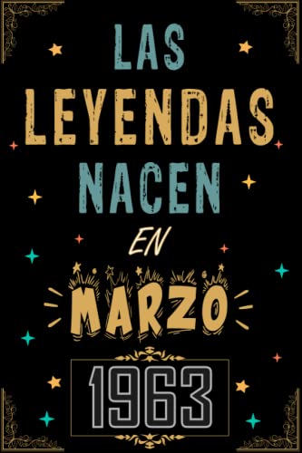 CUADERNO, LAS LEYENDAS NACEN EN MARZO 1963: Regalo de 60 cumpleaños para mujeres y hombres, ideas de 60 cumpleaños... un cumpleaños... divertido, ... regalo de 60 cumpleaños para él/ella.