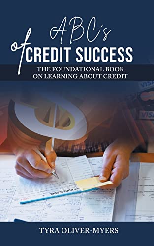 ABC's of Credit Success: The Foundational Book On Learning About Credit