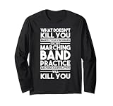 What Doesn't Kill You Makes U Stronger Except Marching Band Long Sleeve T-Shirt