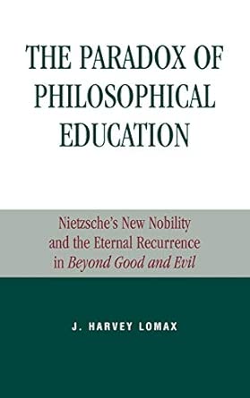 The Paradox of Philosophical Education: Nietzsche's New Nobility and the Eternal Recurrence in 