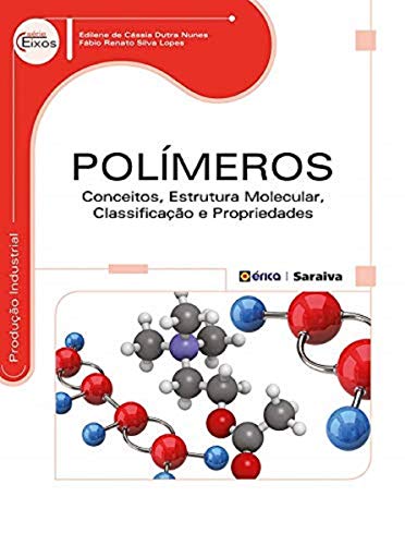 Polímeros: Conceitos, estrutura molecular, classificação e propriedades