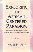Exploring the African Centered Paradigm 0967422604 Book Cover