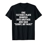 One Tectonic Plate bumped into another and said 