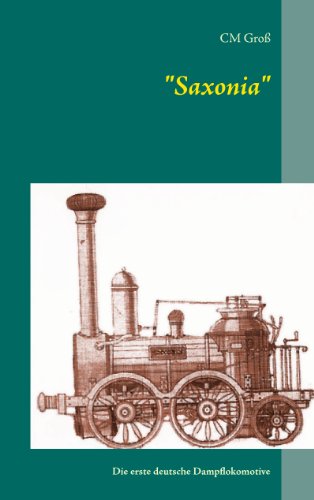 "Saxonia": Die erste deutsche Dampflokomotive (German Edition)