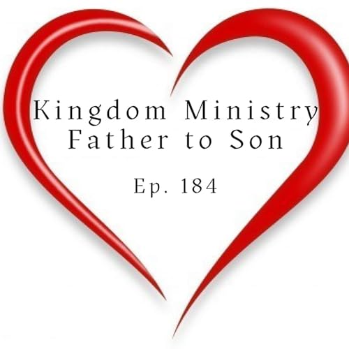 Kingdom Ministry - Father to Son | Ep. 184