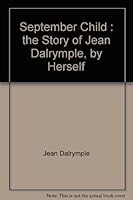 September Child; The Story of Jean Dalrymple By Herself B001134HY0 Book Cover