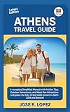 ATHENS, GREECE TRAVEL GUIDE: A Complete Simplified Manual With Insider Tips, Outdoor Adventures, and Must-See Attractions to Explore the City of the Violet Crown in 2025-2026 and Beyond