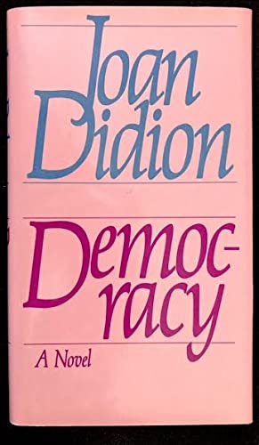 By Joan Didion Democracy (1st First Edition) [H... B00SCVJLZ4 Book Cover