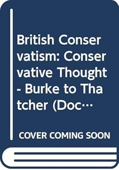 Paperback British Conservatism: Conservative Thought from Burke to Thatcher (Social Policy in Modern Britain) [Unqualified] Book