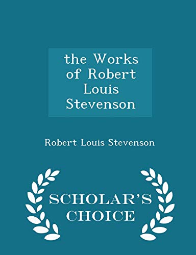 The Works of Robert Louis Stevenson - Scholar's... 1296378950 Book Cover
